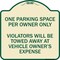 Signmission Reserved Parking One Parking Space Per Owner Violators Towed Away Veh Alum, 18" x 18", TG-1818-23044 A-DES-TG-1818-23044 - alternate 1